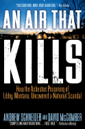 An Air That Kills: 6how the Asbestos Poisoning of Libby, Montana, Uncovered a National Scandal - Schneider, Andrew, and McCumber, David