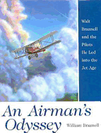 An Airman's Odyssey: Walt Braznell and the Pilots He Led Into the Jet Age Volume 1