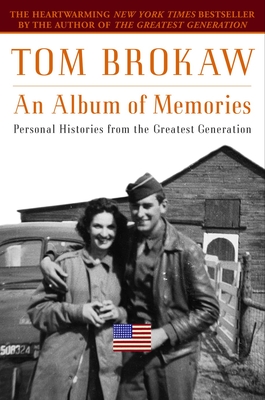 An Album of Memories: Personal Histories from the Greatest Generation - Brokaw, Tom