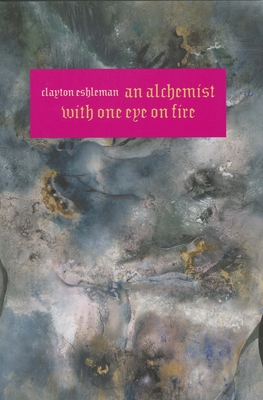 An Alchemist with One Eye on Fire - Eshleman, Clayton