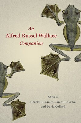 An Alfred Russel Wallace Companion - Smith, Charles H (Editor), and Costa, James T (Editor), and Collard, David A (Editor)