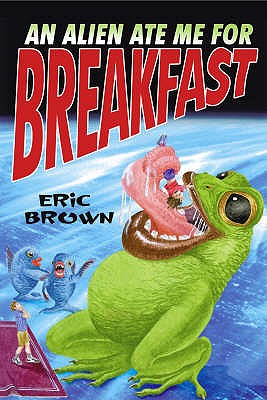 An Alien Ate Me For Breakfast - Brown, Eric