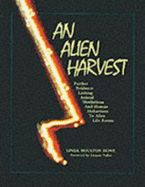 An Alien Harvest: Further Evidence Linking Animal Mutilations and Human Abductions to Alien Life Forms - Howe, Linda Moulton, and Vallee, Jacques F, PH.D. (Foreword by)