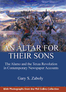 An Altar for Their Sons: The Alamo and the Texas Revolution in Contemporary Newspaper Accounts