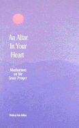 An Altar in Your Heart: Meditations on the Jesus Prayer - Hibbs, Bob, Bishop