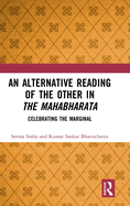 An Alternative Reading of the Other in The Mahabharata: Celebrating the Marginal