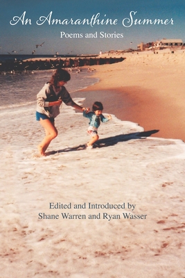 An Amaranthine Summer: EDITED and INTRODUCED by SHANE WARREN and RYAN WASSER - Books, Kelsay