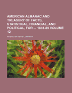 An American Almanac and Treasury of Facts, Statistical, Financial, and Political, for the Year Volume 6