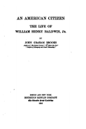 An American Citizen, the Life of William Henry Baldwin