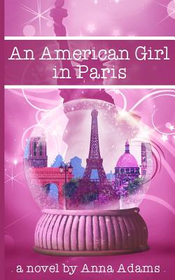 An American Girl in Paris - Adams, Anna, and Reeves, Katie-Bree (Editor)