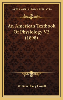 An American Textbook of Physiology V2 (1898) - Howell, William Henry