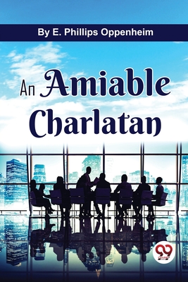 An Amiable Charlatan - Oppenheim, E Phillips