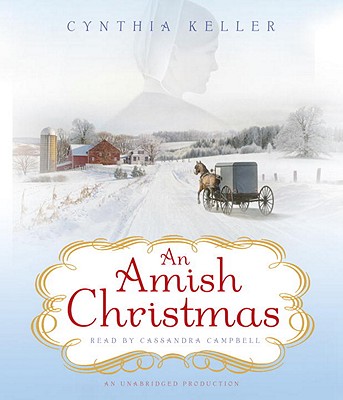 An Amish Christmas - Keller, Cynthia, and Campbell, Cassandra (Read by)