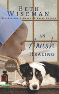 An Amish Healing (A Romance): Includes Amish Recipes and Reading Group Guide