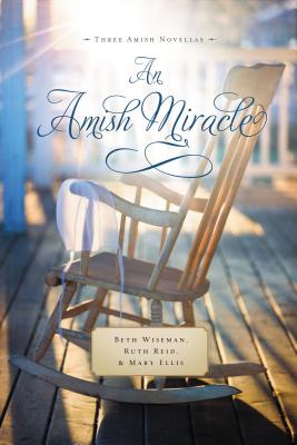 An Amish Miracle - Wiseman, Beth, and Reid, Ruth, and Ellis, Mary