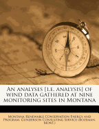 An Analyses [I.E. Analysis] of Wind Data Gathered at Nine Monitoring Sites in Montana: 1984