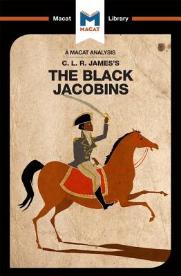 An Analysis of C.L.R. James's the Black Jacobins - Broten, Nick