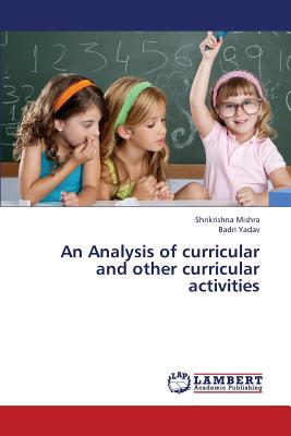 An Analysis of curricular and other curricular activities - Mishra, Shrikrishna, and Yadav, Badri