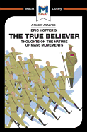 An Analysis of Eric Hoffer's The True Believer: Thoughts on the Nature of Mass Movements