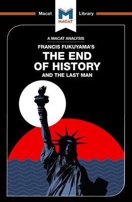 An Analysis of Francis Fukuyama's The End of History and the Last Man - Jackson, Ian, and Xidias, Jason