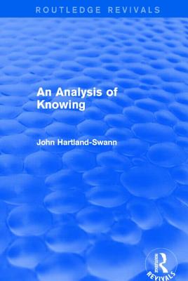 An Analysis of Knowing - Hartland-Swann, John