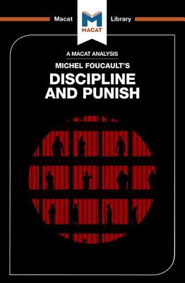 An Analysis of Michel Foucault's Discipline and Punish - Kallman, Meghan, and Dini, Rachele