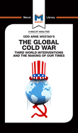 An Analysis of Odd Arne Westad's the Global Cold War: Third World Interventions and the Making of Our Times