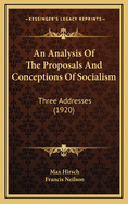 An Analysis of the Proposals and Conceptions of Socialism: Three Addresses (1920)
