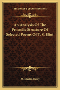 An Analysis Of The Prosodic Structure Of Selected Poems Of T. S. Eliot