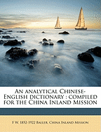 An Analytical Chinese-English Dictionary: Compiled for the China Inland Mission (Classic Reprint)