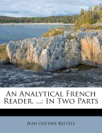 An Analytical French Reader. ...: In Two Parts