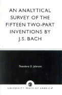 An Analytical Survey of the Fifteen Two-Part Inventions by J. S. Bach