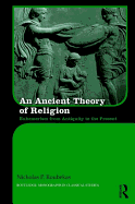 An Ancient Theory of Religion: Euhemerism from Antiquity to the Present