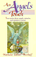 An Angel's Touch: True Stories About Angels, Miracles, and Answers to Prayer - Ladner-Bischoff, Nathalie