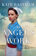An Angel's Work: Heartbreaking and unputdownable World War 2 historical fiction