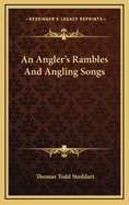 An Angler's Rambles and Angling Songs