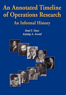 An Annotated Timeline of Operations Research: An Informal History - Gass, Saul I, and Assad, Arjang a