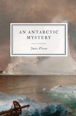 An Antarctic Mystery - Verne, Jules, and Hoey, Frances Cashel (Translated by)