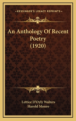 An Anthology of Recent Poetry (1920) - Walters, Lettice D'Oyly (Editor), and Monro, Harold (Introduction by)