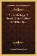 An Anthology of Swedish Lyrics from 1750 to 1915