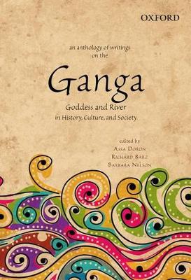 An Anthology of Writings on the Ganga: Goddess and River in History, Culture, and Society - Doron, Assa (Editor), and Barz, Richard (Editor), and Nelson, Barbara (Editor)