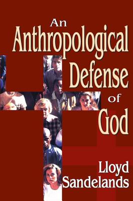 An Anthropological Defense of God - Sandelands, Lloyd E