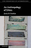 An Anthropology of Ethics