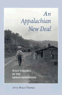 An Appalachian New Deal: West Virginia in the Great Depression - Thomas, Jerry Bruce