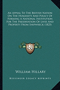 An Appeal To The British Nation On The Humanity And Policy Of Forming A National Institution For The Preservation Of Lives And Property From Shipwreck (1825)