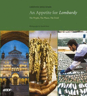 An Appetite for Lombardy: The People, the Places, the Food
