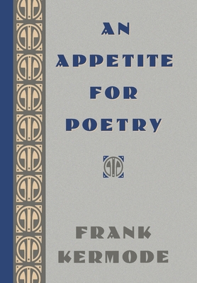 An Appetite for Poetry - Kermode, Frank, Professor