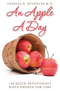 An Apple a Day: 100 Quick Devotionals When Pressed for Time