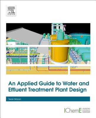 An Applied Guide to Water and Effluent Treatment Plant Design - Moran, Sean