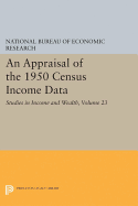 An Appraisal of the 1950 Census Income Data, Volume 23: Studies in Income and Wealth